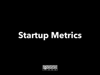 Startup Metrics
 