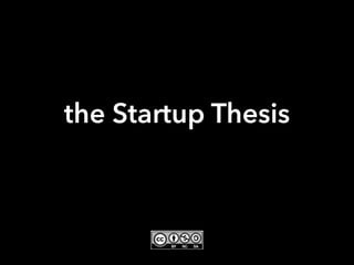 the Startup Thesis
 