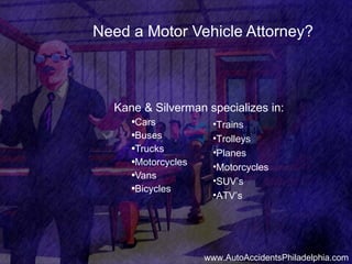 Need a Motor Vehicle Attorney? ,[object Object],[object Object],[object Object],[object Object],[object Object],[object Object],[object Object],[object Object],[object Object],[object Object],[object Object],[object Object],[object Object],www.AutoAccidentsPhiladelphia.com 