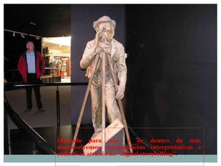 Olhando para nós, e de dentro de nós,
desenvolvemos competências interpretativas e
reflexivas através do “digital storytelling”.
 