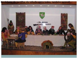 Do debate, da partilha, da refexão entre todos, também aprendi…
 