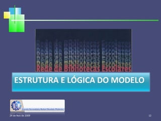24 de Nov de 2009 ESTRUTURA E LÓGICA DO MODELO 