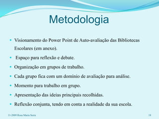 Modelo de auto – avaliação da BEPermiteDotar as escolas de um quadro de referência de um instrumentoQue lhes proporcionaA melhoria contínua da qualidade