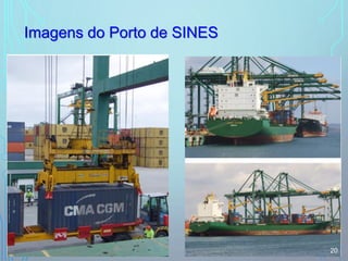Imagens do Porto de SINES
20
 