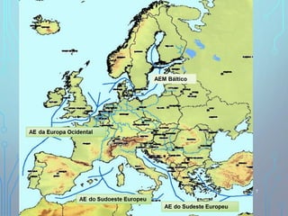 7
AE do Sudeste Europeu
AEM Báltico
 