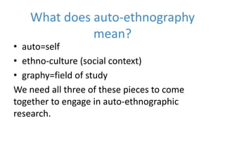 Auto ethnographic research methods | PPTX