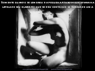 Somente quando se lembrou da pequena fita rosa que levava na lapela de seu blazer foi que se deu conta que se tratava de uma gozação.   Campanha Seleções de Sabedoria - Www.uirapuru.op.nu www.pastoraceliaazevedo.blogspot.com   [email_address]   