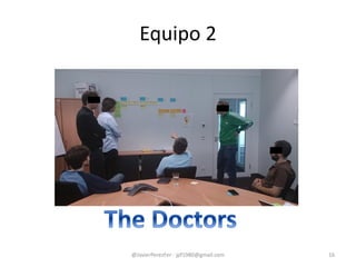 Equipo 2
@JavierPerezFer - jpf1980@gmail.com 16
 