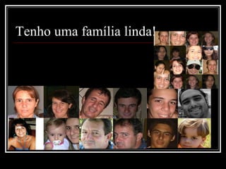 Tenho uma família linda! 