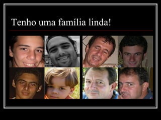 Tenho uma família linda! 