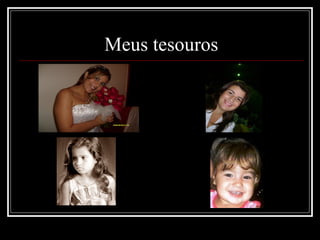 Meus tesouros 