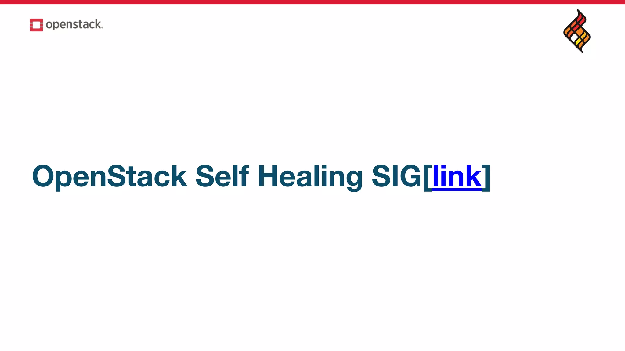 OpenStack Self Healing SIG[link]
 