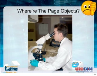 Where’re The Page Objects?
www.unicomlearning.com
23
 