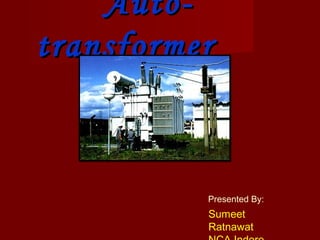 Auto-Auto-
transformertransformer
Presented By:
Sumeet
Ratnawat
 