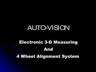 AUTO-VISION Electronic   3-D Measuring And 4 Wheel Alignment System   