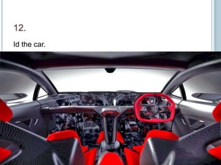 12.
Id the car.
 