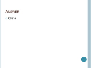 ANSWER
 China
 