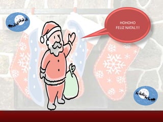 HOHOHO
FELIZ NATAL!!!
 
