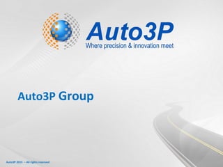 Auto3P 2015 – All rights reserved
Auto3P Group
 