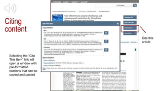 Cite this
article
Citing
content
Selecting the “Cite
This Item” link will
open a window with
pre-formatted
citations that ...