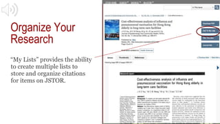 Organize Your
Research
“My Lists” provides the ability
to create multiple lists to
store and organize citations
for items ...