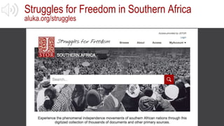 Struggles for Freedom in Southern Africa
aluka.org/struggles
 