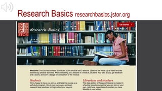 Research Basics researchbasics.jstor.org
 