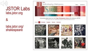 JSTOR Labs
labs.jstor.org
&
labs.jstor.org/
shakespeare
 