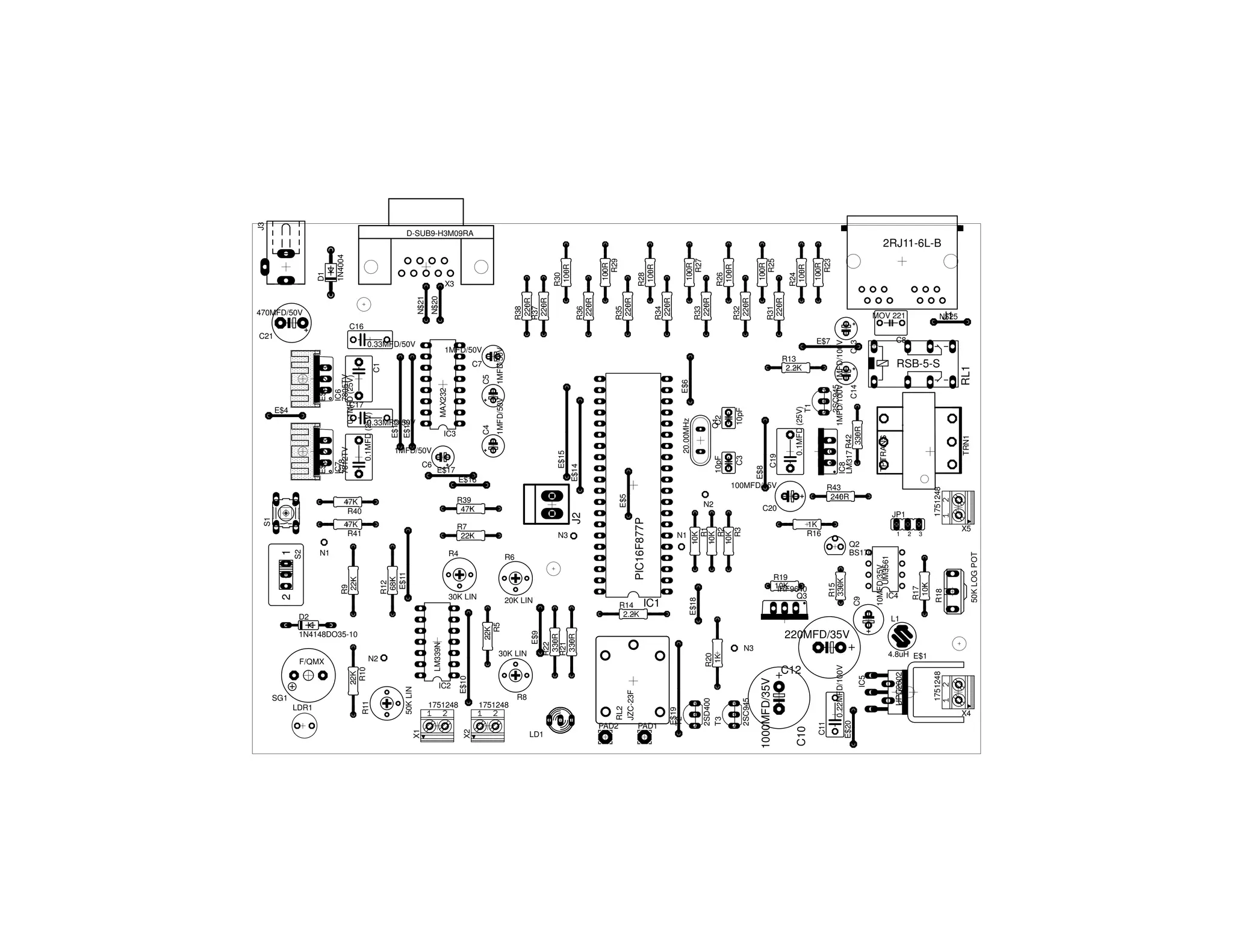 LDR1
1751248
IC2

1751248
R8

LD1
PAD2
PAD1

C12

N3

TRN1

JP1
1

IC4

2
3

RL1

RSB-5-S

50K LOG POT

1K
R16
1751248

R43
240R

R18

C20

R17
10K

TPTRANS

R31
220R

R32
220R

R33
220R

R34
220R

R35
220R

R36
220R

R38
220R
R37
220R

N$20

N$21

MOV 221

1751248

C9

Q2
BS170
10MFD/35V
UM3561

A O I
2SC945
1MFD/100V 1MFD/100V
IC8
LM317 R42
C14
C13
330R

0.1MFD (25V)
T1

C19

E$8

10pF

Q1
C2

E$6

E$7

UPC2002

R19
10K
IRF9640
Q3
R15
330K

100MFD/35V

IC5

0.22MFD/100V

IC1

C3

10pF

20.00MHz

1MFD/50V

1MFD/50V

R13
2.2K

E$20

30K LIN
R14
2.2K

10K
R1
10K
R2
10K
R3

MAX232

C21

C11

D2

C10

20K LIN
N1

2SC945

N3
N2

1000MFD/35V

R6

30K LIN

R20
1K

R7
22K

E$18

47K
R41

2SD400
T3

E$16

PIC16F877P

E$17

E$19
T2

R39
47K
E$5

C6
C4

IC3

J2

1MFD/50V

E$15

E$12

1N4004

D1

100R
R23

R24
100R

100R
R25

R26
100R

100R
R27

R28
100R

100R
R29

R30
100R

X3

E$14

0.33MFD/50V

E$13

C5

C1

E$2 2 3
1

C7

E$9
R22
330R
R21
330R

C17

IC6
7805TV
0.1MFD (25V)

0.1MFD (25V)

IC7
C18
7812TV

E$3 2 3
1

1MFD/50V

RL2
JZC-23F

1N4148DO35-10
22K
R5

4

0.33MFD/50V

E$10

N2
LM339N

N1
R4

R12
68K
E$11

3

470MFD/50V

X2

SG1
50K LIN

F/QMX

X1

R9
22K

1
S2

2
E$4

R11

22K
R10

2

S1

47K
R40

1

J3

D-SUB9-H3M09RA

2RJ11-6L-B

C16
N$25
J1

C8

X5

220MFD/35V
L1

4.8uH E$1

X4

 