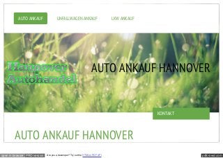 pdfcrowd.comopen in browser PRO version Are you a developer? Try out the HTML to PDF API
AUTO ANKAUF HANNOVER
AUTO ANKAUF UNFALLWAGEN ANKAUF LKW ANKAUF
AUTO ANKAUF HANNOVER
KONTAKT
 