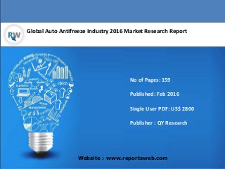 Global Auto Antifreeze Industry 2016 Market Research Report
Website : www.reportsweb.com
No of Pages: 159
Published: Feb 2016
Single User PDF: US$ 2800
Publisher : QY Research
 