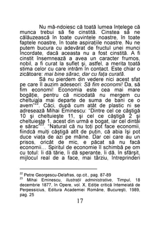 71

52 .gap
,9891 ,itşerucuB ,enâmoR ieimedacA arutidE ,suicissepreP
ed ătaiemetnî ăcitirc eiţidE ,X .lov ,erepO nî ,7781 eirbmeced
81 ,lupmiT ,evitartsinimda iiţartsulI ,ucsenimE iahiM 32
98-78 .gap ,.tic.po ,sarfaleD-ucsegroeG erteP 22

irednirpertnî ,uizrât iam ,ecaf a ed laer lucoljim
,tişrâfs nî ,ăd iî ,eţnareps ăd iî ,eirăt ăd iî :lutot uc
mo ep ăbmihcs lî eimonoce ed lutiripS …iimonoce
ăcaf un ăs tacăp e ,cim ed tâciro ,sosirp
nu ua erac iec raD .eniâm ep iza ed aţaiv ecud
top işî aiba ăc ,niţup ed tîta ăgitşâc iţlum ăcdniif
,iimonoce ecaf top iţot un ăc larutaN“ .3 ”carăs e
iâtnid lec rai ,tagob e ămru nid tseca ,1 et2şeiutlehc
iş 2 ăgitşâc ec lec iş ,11 etşeiutlehc iş 01
ăgitşâc ec lec ertniD“ :ucsenimE iahiM ăzaeserda
es in citsalp ed tâta muc ăpud ,icăC . ”meva
o ec inab ed amus ed etraped iam al2a2iutlehc
uc megrem un ătadoicin ăc urtnep ,eiţăgob
eram iam aec etse aimonocE !imonoce mif
ăs ,aD !imonoce mif ăS :iroeseda mizua lî erac ep
tafs tseca icin eredev nid medreip un ăS
.ătaruc aţaf uc rad ,carăs enib iam :eraotăciz
o raihc etsE .tcatnoc nî mărtni erac uc rolec amits
ătaot atirem a ,leftsa ,iş telfus al taruc if a ,libon
,somurf retcarac nu aeva a ăzaenmesnî titsnic
if A .ătitsnic tsof a un atsaeca ăcad ,etadrocnî
icnum ienu lutcurf ed tarăveda uc arucub metup
en uN .ertsaon eliiţaripsa etaot nî ,ertsaon eletpaf
etaot nî ,ertsaon eletnivuc etaot nî ăcsaezuălăc
en ăs aetsniC .ătitsnic eif ăs iubert acnum
ăc egeleţnî aemul ătaot ăc cseiodn-ăm uN

 