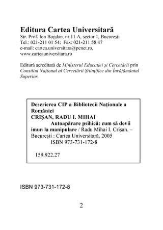 2

8-271-137-379 NBSI

72.229.951
8-271-137-379 NBSI
5002 ,ăratisrevinU aetraC : itşerucuB

– .naşirC .I iahiM udaR / eralupinam al numi
iived ăs muc :ăcihisp erarăpaotuA
IAHIM .I UDAR ,NAŞIRC
ieinâmoR
a elanoiţaN iicetoilbiB a PIC aereircseD

.roirepuS
lutnâmăţăvnÎ nid ecifiţniitŞ iirătecreC la lanoiţaN luilisnoC
nirp iirătecreC iş ieiţacudE luretsiniM ed ătatiderca ărutidE

or.aratisrevinuaetrac.www
,or.tencp@aratisrevinu.aetrac :liam-e
74 85 112-120 :xaF ;45 10 112-120 :.leT
itşerucuB ,1 rotces ,A 11.rn ,nadgoB noI .forP .rtS

ăratisrevinU aetraC arutidE

 