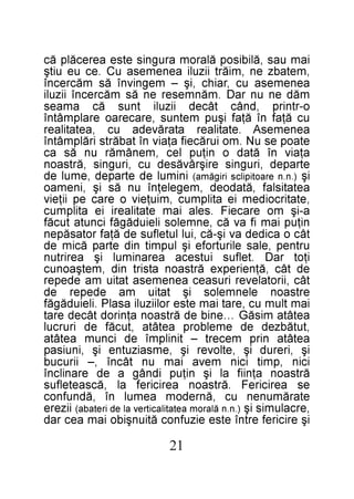 12

iş ericiref ertnî etse eizufnoc ătiunşibo iam aec rad
,ercalumis iş ).n.n ălarom aetatilacitrev al ed iretaba( iizere
etarămunen uc ,ănredom aemul nî ,ădnufnoc
es aericireF .ărtsaon aericiref al ,ăcsaetelfus
ărtsaon aţniif al iş niţup idnâg a ed eranilcnî
icin ,pmit icin meva iam un tâcnî ,– iirucub
iş ,irerud iş ,etlover iş ,emsaizutne iş ,inuisap
aetâta nirp mecert – tinilpmî ed icnum aetâta
,tutăbzed ed emelborp aetâta ,tucăf ed irurcul
aetâta misăG …enib ed ărtsaon aţnirod tâced erat
iam tlum uc ,erat iam etse roliizuli asalP .ileiudăgăf
ertsaon elenmelos iş tatiu ma edeper ed
tâc ,iirotalever irusaec aenemesa tatiu ma edeper
ed tâc ,ăţneirepxe ărtsaon atsirt nid ,metşaonuc
iţot raD .telfus iutseca aeranimul iş aerirtun
urtnep ,elas elirutrofe iş lupmit nid etrap ăcim ed
tâc o acided av iş-ăc ,iul lutelfus ed ăţaf rotasăpen
niţup iam if av ăc ,enmelos ileiudăgăf icnuta tucăf
a-iş mo eraceiF .sela iam etatilaeri ie atilpmuc
,etatircoidem ie atilpmuc ,miuţeiv o erac ep iiţeiv
aetatislaf ,ătadoed ,megeleţnî un ăs iş ,inemao
iş ).n.n eraotipilcs irigăma( inimul ed etraped ,emul ed
etraped ,irugnis erişrâvăsed uc ,irugnis ,ărtsaon
aţaiv nî ătad o niţup lec ,menâmăr un ăs ac
etaop es uN .mo iurăceif aţaiv nî tabărts irălpmâtnî
aenemesA .etatilaer atarăveda uc ,aetatilaer
uc ăţaf nî ăţaf işup metnus ,eracerao eralpmâtnî
o-rtnirp ,dnâc tâced iizuli tnus ăc amaes
măd en un raD .mănmeser en ăs măcrecnî iizuli
aenemesa uc ,raihc ,iş – megnivnî ăs măcrecnî
,metabz en ,miărt iizuli aenemesa uC .ec ue uitş
iam uas ,ălibisop ălarom arugnis etse aerecălp ăc

 