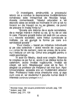 6

931 ,112 .gap ,medibi 3
802 .gap ,medibi 2
931 .gap ,elautca rolemelborp arpusa iedI ,agroI ealociN 1
. ).n.n iiregelerp lutuniţnoc( aseretni
lî ăcad iamun atlucsa lî lutneduts rai ,le aiov muc
aşa iş ,aiov enuitsehc eciro atart luroseforP .rebil
tulosba tnâmăţăvnî nu are atsaeca :aetatisrevinU
iopA .nub iam lec luretşem ep roseforp ac iaegela
lî ,icaf et ăs iaiov raguşetşeM .iircs ăs ,itşetic
ăs iaţăvnî ,elinuicăgur iaţăvnî oloca ;msihetac
ed aiţcel aedăd es iţ oloca ,ie luif ep ac aetşerc et
aciresiB ,nitşerc iare ăcad ,uideM vE leca nÎ
.eenatnops ăţaiv
o urtnep tităgerp are lumO .pit mo nu aiubert i-un
:enis al ed uaenu es erac ,inemao ed lef eciro ).n.n
ep aiudăgnî( ed eioven aeva – ăvitceloc aec ep iş
ălaudividni avitaiţini ep tazab – uidem luvE“
.2”alaocş ăcsaevres
o-s erac ep amrof al ăgnuja ăs ac ,etaţlănî
iş etucsonuc iubert erac ,iiţăteicos elioven ).n.n
etcelfer ăs( nid ăsai ăs iubert ălaocş eraceiF .elac nî
ats i-a ed un iş ,ae uc ănâm n-ănâm egrem a-ed
,aetateicos atuja a-ed airotad era alaocŞ“
. ”iul aţniif işăsnî nî eracelp ed
tcnup ac ,csesăg es 1un ec irişusnî ad i-a icrecnî
un ăs iş mo nî eiţanilcnî ac ătsixe ec aeec iţlovzed
ăs e ieiţacude lulaedI“ :ăzaetnemoc atsecA
.agroI ealociN ed ăsnirpertnî etse csenâmor
iulutnâmăţăvnî aereicerped al sudnoc a ec cirotsi
iulusecorp a ,ătiţnunăma ,eragitsevni O
3

 