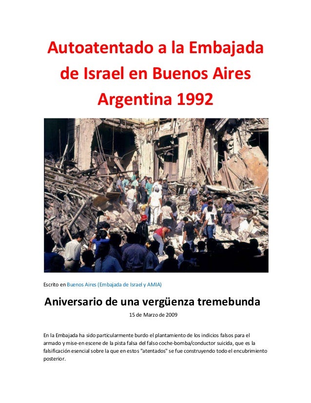 Autoatentado a la Embajada
de Israel en Buenos Aires
Argentina 1992
Escrito en Buenos Aires (Embajada de Israel y AMIA)
An...