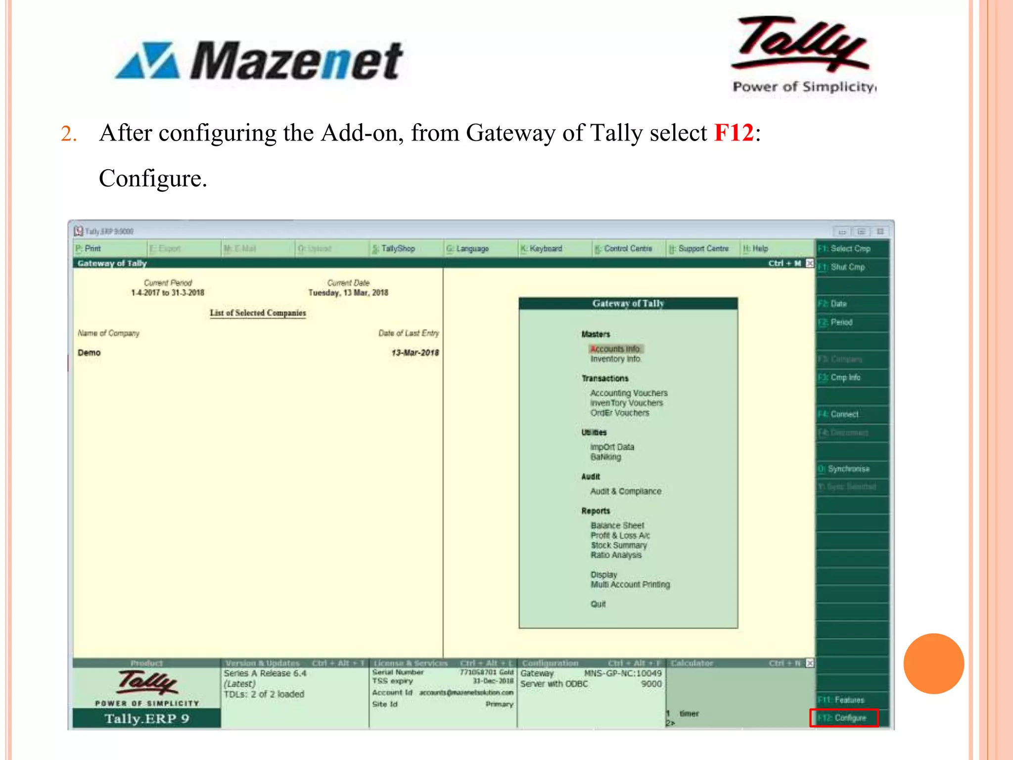 2. After configuring the Add-on, from Gateway of Tally select F12:
Configure.
 