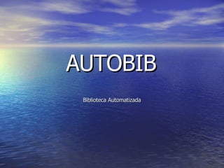 AUTOBIB Biblioteca Automatizada 