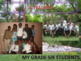 A TEACHER MY GRADE SIX STUDENTS