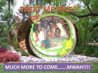 TREAT ME NICE!!MUCH MORE TO COME…….MWAH!!!!