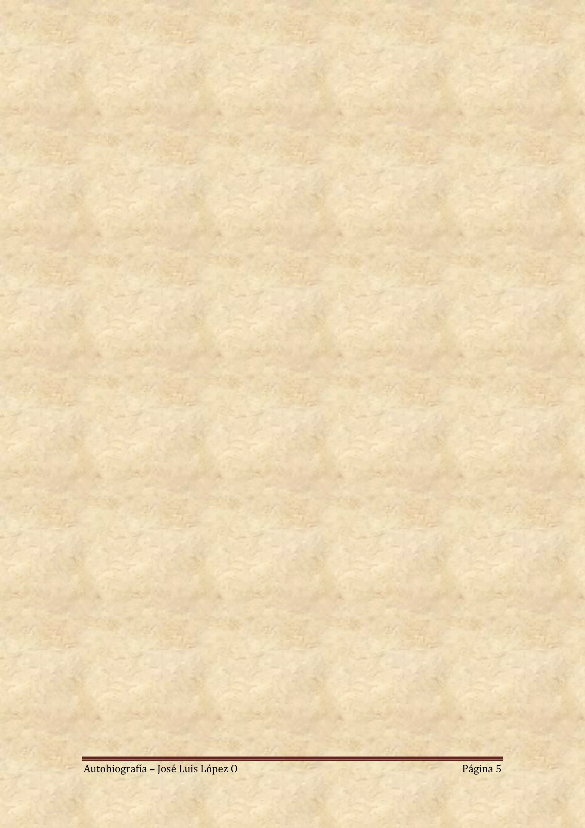 Autobiografía – José Luis López O   Página 5
 