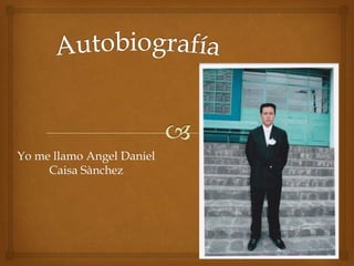 Yo me llamo Angel Daniel
Caisa Sànchez
 
