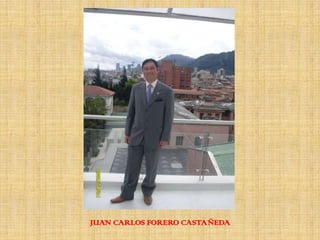 JUAN CARLOS FORERO CASTAÑEDA
 