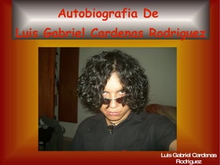 Autobiografia De  Luis Gabriel Cardenas Rodriguez 