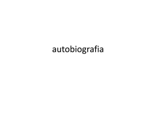 autobiografia
 