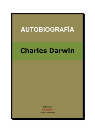 AUTOBIOGRAFÍA
Charles Darwin
Biblioteca
Omegalfa
wwww.omegalfa.es
 