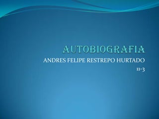 ANDRES FELIPE RESTREPO HURTADO
                            11-3
 