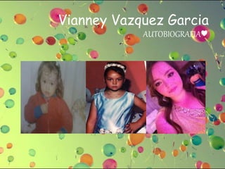 Vianney Vazquez Garcia 
AUTOBIOGRAFIA♥ 
 