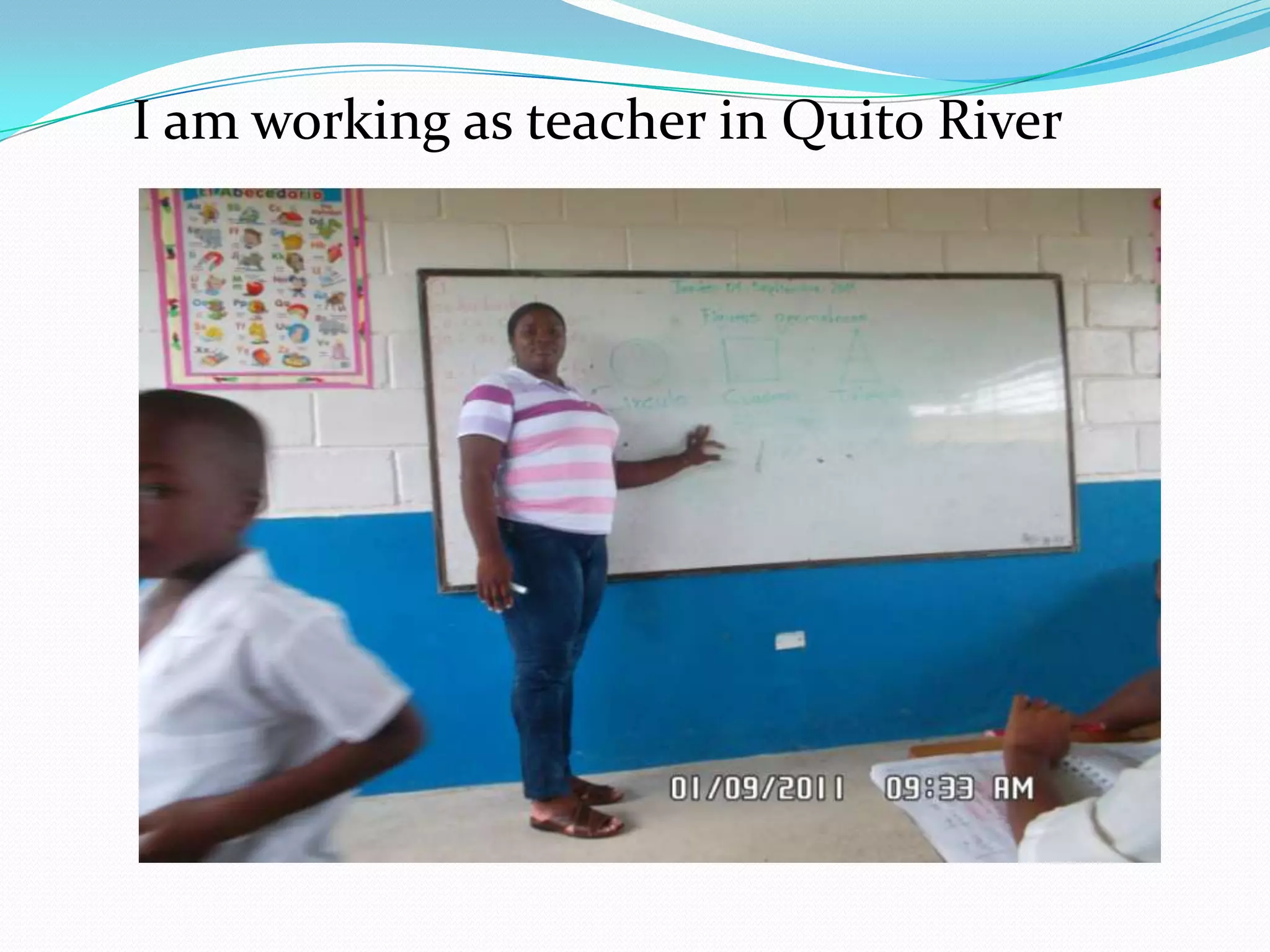 I am working as teacher in Quito River
 