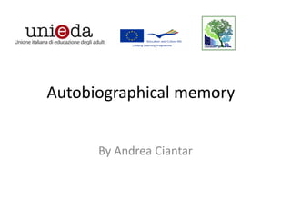 Autobiographical memory
By Andrea Ciantar

 